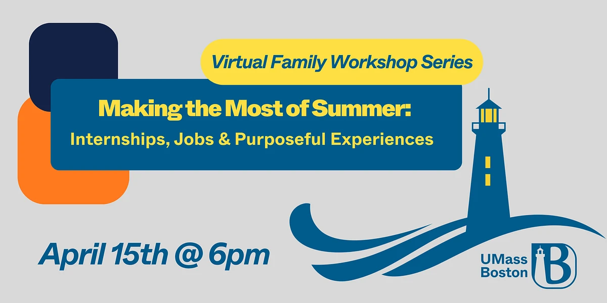 The image is a promotional banner for a virtual family workshop series titled "Making the Most of Summer: Internships, Jobs & Purposeful Experiences," scheduled for April 15th at 6pm, featuring a lighthouse and the UMass Boston logo.